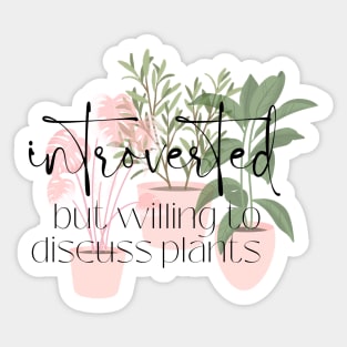 introverted but willing to discuss plants Sticker